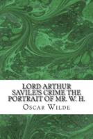 Lord Arthur Savile's Crime the Portrait of Mr. W. H.