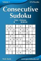 Consecutive Sudoku - Easy to Extreme - Volume 1 - 276 Logic Puzzles