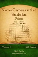 Non-Consecutive Sudoku Deluxe - Easy to Extreme - Volume 7 - 468 Logic Puzzles