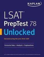 LSAT PrepTest 78 Unlocked: Exclusive Data, Analysis & Explanations for the June 2016 LSAT