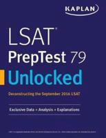LSAT PrepTest 79 Unlocked: Exclusive Data, Analysis & Explanations for the September 2016 LSAT