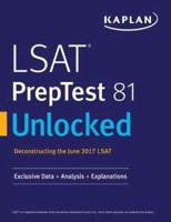 LSAT PrepTest 81 Unlocked: Exclusive Data, Analysis & Explanations for the June 2017 LSAT