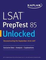 LSAT PrepTest 85 Unlocked: Exclusive Data + Analysis + Explanations