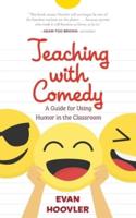 Teaching with Comedy: A Guide For Using Humor in the Classroom