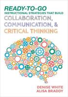 Ready-to-Go Instructional Strategies That Build Collaboration, Communication, & Critical Thinking