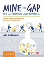 Mine the Gap for Mathematical Understanding, Grades 3-5: Common Holes and Misconceptions and What To Do About Them