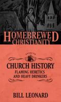 The Homebrewed Christianity Guide to Church History