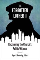 Forgotten Luther II: Reclaiming the Church's Public Witness