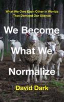 We Become What We Normalize