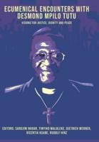 Ecumenical Encounters With Desmond Mpilo Tutu