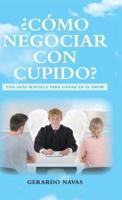 ¿Cómo negociar con Cupido?: Una guía sencilla para ganar en el amor