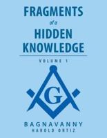 Fragments of a Hidden Knowledge: Volume 1
