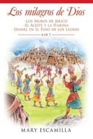 Los Milagros De Dios: -Los Muros De Jericó -El Aceite Y La Harina -Daniel En El Foso De Los Leones