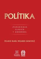 Polítika: (Paradigmas Clásico Y Moderno)