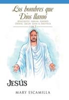 Los Hombres Que Dios Llamó: -Jesucristo -Abram -Andrés -Daniel -Jacob -Juan El Bautista