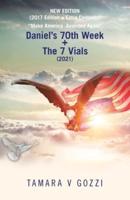 New Edition (2017 Edition + Extra Contents)  "Make America  Anointed Again": Daniel's 70Th Week + the 7 Vials (2021)