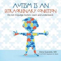 Autism Is an Extraordinary Condition