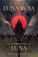 El Ciclo De La Luna Roja Libro 3: La Sombra De La Luna