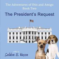 The Adventures of Otis and Amigo, Book Two - The President's Request