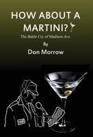 How About A Martini? : The Battle Cry of Madison Ave