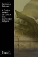 American Prisons: A Critical Primer on Culture and Conversion to Islam