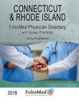Connecticut & Rhode Island Physician Directory with Healthcare Facilities 2018 Thirty-Third Edition