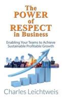 The Power of Respect In Business: Enabling Your Teams To Achieve Sustainable Profitable Growth