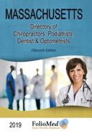 Massachusetts, Directory of Chiropractors, Podiatrists, Dentists & Optometrists 2019 Fifteenth Edition