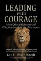Leading With Courage:  Nine Critical Behaviors of Effective Leaders and Managers