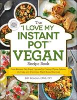 The "I Love My Instant Pot" Vegan Recipe Book