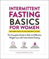 Intermittent Fasting Basics for Women : Includes Easy-to-Follow Meal Plans