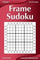 Frame Sudoku - Volume 1 - 276 Logic Puzzles