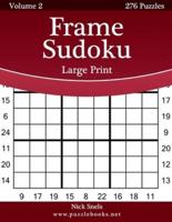 Frame Sudoku Large Print - Volume 2 - 276 Logic Puzzles