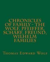 Chronicles of Family - The Wolf, Pfeiffer, Scharf, Freund, Wilhelm Families