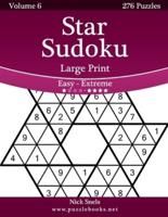 Star Sudoku Large Print - Easy to Extreme - Volume 6 - 276 Logic Puzzles