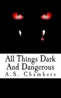 All Things Dark And Dangerous