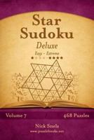 Star Sudoku Deluxe - Easy to Extreme - Volume 7 - 468 Logic Puzzles