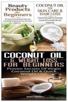Beauty Products for Beginners & Coconut Oil for Skin Care & Hair Loss & Coconut Oil & Weight Loss for Beginners