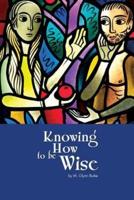 Knowing How To Be Wise