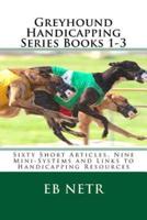 Greyhound Handicapping Series Books 1-3