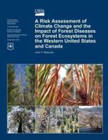 A Risk Assessment of Climate Change and the Impact of Forest Diseases on Forest Ecosystems in the Western Untied States and Canda