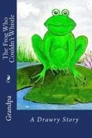 The Frog Who Couldn't Whistle