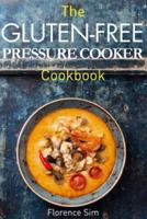 The Gluten-Free Pressure Cooker Cookbook
