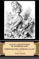 Alice's Adventures in Wonderland. Through the Looking-Glass (Illustrated)