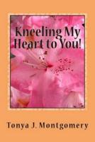 Kneeling My Heart to You!