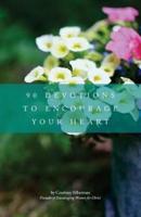 90 Devotions to Encourage Your Heart