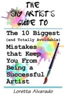 10 Biggest and Totally Avoidable Mistakes That Keep You from Being a Successful Artist