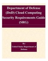 Department of Defense (Dod) Cloud Computing Security Requirements Guide (Srg)