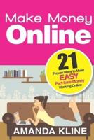 Make Money Online: 21 Proven Ways to Make EASY Part-time Money Working Online