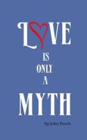 Love Is Only a Myth